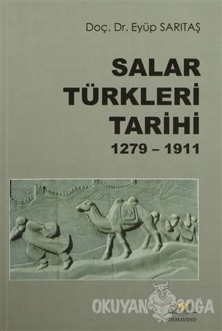 Salar Türkleri Tarihi 1279-1911 - Eyüp Sarıtaş - Demavend Yayınları