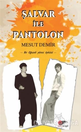 Şalvar ile Pantolon - Mesut Demir - Kırmızı ve Siyah Yayınevi