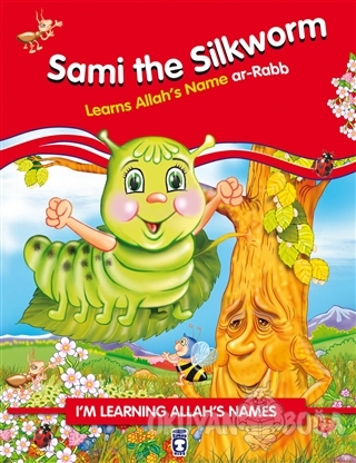 Sami the Silkworm Learns Allah's Name Ar Rabb - Nur Kutlu - Timaş Publ
