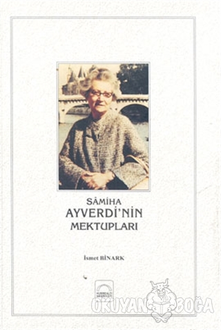 Samiha Ayverdi'nin Mektupları (Ciltli) - İsmet Binark - Kubbealtı Neşr