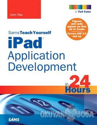 Sams Teach Yourself iPad Application Development in 24 Hours - John Ra