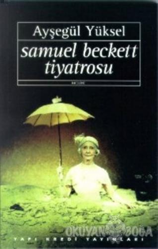 Samuel Beckett Tiyatrosu - Ayşegül Yüksel - Yapı Kredi Yayınları