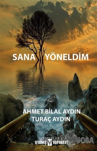Sana Yöneldim - Ahmet Bilal Aydın - Uyanış Yayınevi