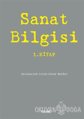 Sanat Bilgisi 1. Kitap - Özkan Eroğlu - Tekhne Yayınları