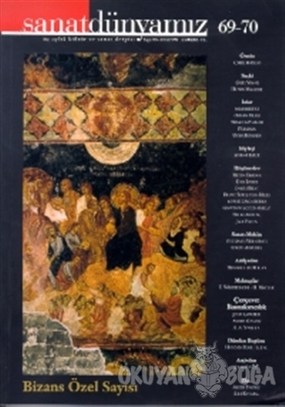 Sanat Dünyamız Üç Aylık Kültür ve Sanat Dergisi Sayı: 69-70 Bizans Öze