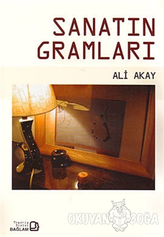 Sanatın Gramları - Ali Akay - Bağlam Yayınları