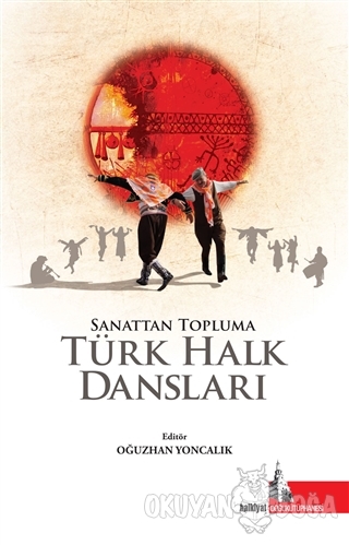 Sanattan Topluma Türk Halk Dansları (Ciltli) - Oğuzhan Yoncalık - Doğu