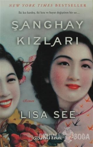 Şanghay Kızları - Lisa See - Epsilon Yayınevi
