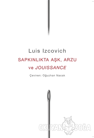 Sapkınlıkta Aşk, Arzu ve Jouissance (Ciltli) - Luis Izcovich - Axis Ya