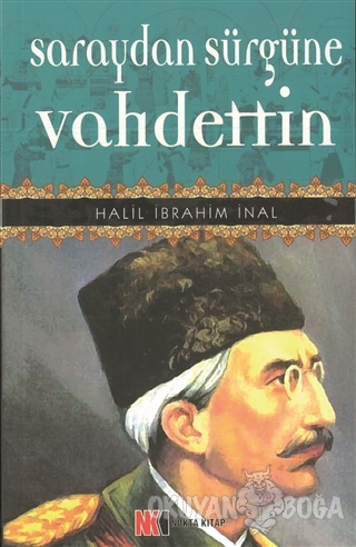 Saraydan Sürgüne Vahdettin - Halil İbrahim İnal - Nokta Kitap
