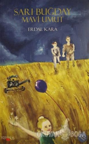 Sarı Buğday Mavi Umut - Erdal Kara - Kerasus Yayınları