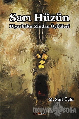 Sarı Hüzün - M. Sait Üçlü - Aryen Yayınları