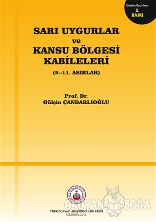 Sarı Uygurlar ve Kansu Bölgesi Kabileleri - Gülçin Çandarlıoğlu - Türk