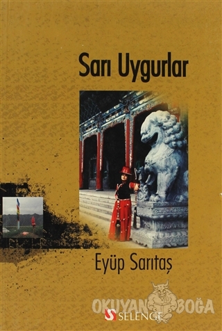 Sarı Uygurlar - Eyüp Sarıtaş - Selenge Yayınları