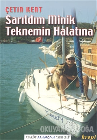 Sarıldım Minik Teknemin Halatına - Çetin Kent - Kropi Yayınları