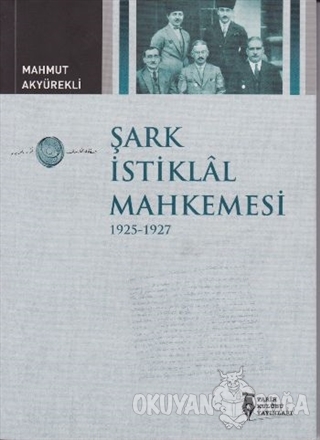 Şark İstiklal Mahkemesi - Mahmut Akyürekli - Tarih Kulübü Yayınları