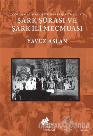 Şark Şurası ve Şark İli Mecmuası - Yavuz Aslan - Sosyal Tarih Yayınlar