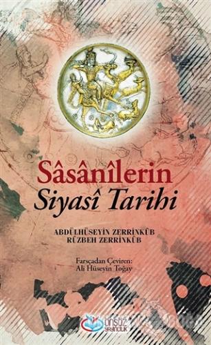 Sasanilerin Siyasi Tarihi - Abdülhüseyin Zerrinkub - Önsöz Yayıncılık