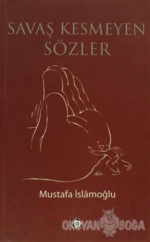 Savaş Kesmeyen Sözler