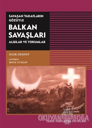 Savaşan Tarafların Gözüyle Balkan Savaşları - Igor Despot - Tarih Vakf