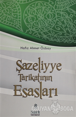 Şazeliyye Tarikatının Esasları - Hafız Ahmet Özbay - Şazeli Yayınevi