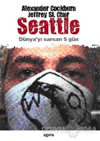 Seattle Dünyayı Sarsan 5 Gün - Alexander Cockburn - Agora Kitaplığı