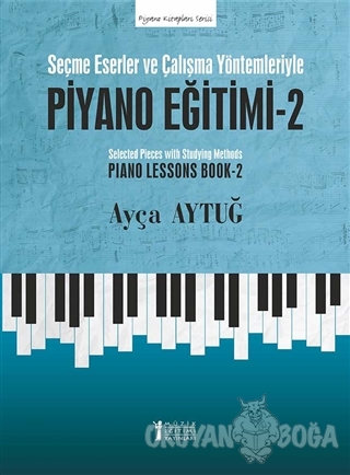 Seçme Eserler ve Çalışma Yöntemleriyle Piyano Eğitimi - 2