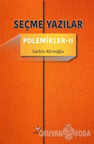 Seçme Yazılar - Polemikler 2 - Garbis Altınoğlu - Peri Yayınları