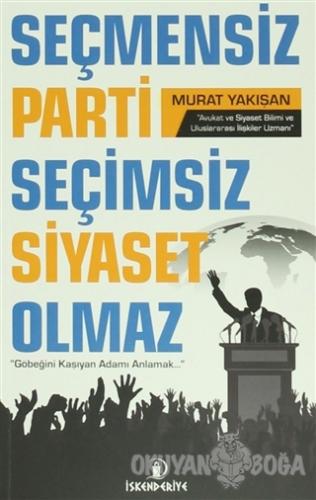 Seçmensiz Parti Seçimsiz Siyaset Olmaz