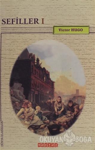 Sefiller 1 - Victor Hugo - Sentez Yayınları