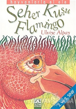 Seher Kuşu Flamingo 2. ve 3. Sınıf - Ulviye Alpay - Altın Kitaplar