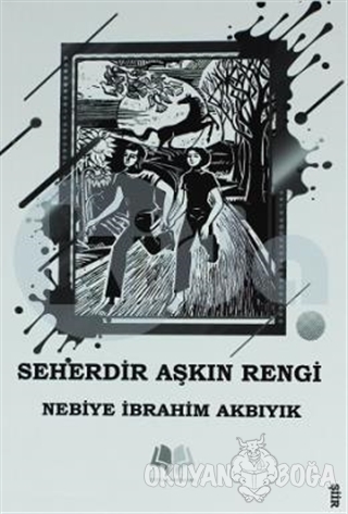 Seherdir Aşkın Rengi - Nebiye İbrahim Akbıyık - Leylak Yayınları