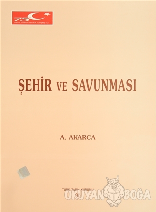 Şehir ve Savunması - Aşkıdil Akarca - Türk Tarih Kurumu Yayınları