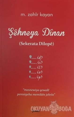 Şehneya Dinan (Sekerata Dilope) - M. Zahir Kayan - Şemal Yayınları