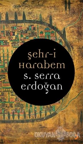 Şehr-i Harabem - S. Serra Erdoğan - Cinius Yayınları