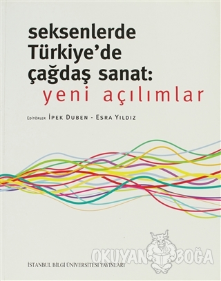 Seksenlerde Türkiye'de Çağdaş Sanat: Yeni Açılımlar - Kolektif - İstan