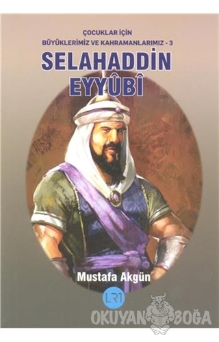 Selahaddin Eyyubi - Mustafa Akgün - LRT Yayıncılık