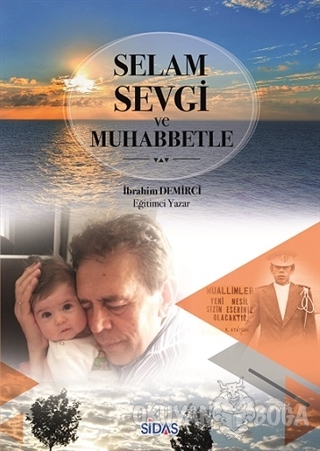 Selam, Sevgi ve Muhabbetle - İbrahim Demirci - Sidas Yayınları