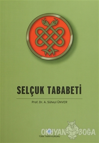 Selçuk Tababeti - A. Süheyl Ünver - Türk Tarih Kurumu Yayınları