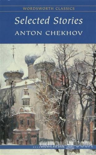 Selected Stories - Anton Pavloviç Çehov - Wordsworth Classics