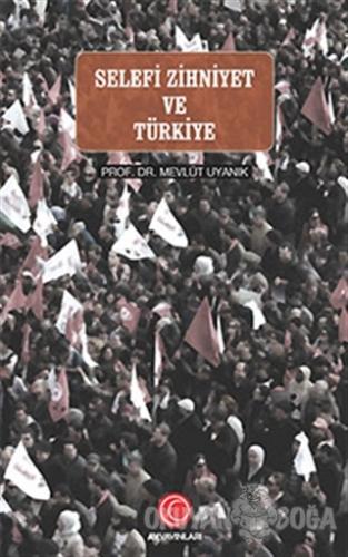 Selefi Zihniyet ve Türkiye - Mevlüt Uyanık - Ay Yayıncılık