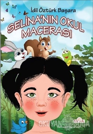 Selina'nın Okul Macerası - İdil Öztürk Başara - Ulak Yayıncılık