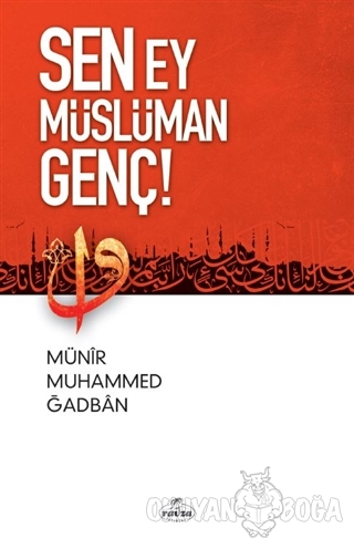 Sen Ey Müslüman Genç! - Münir Muhammed Ğadban - Ravza Yayınları