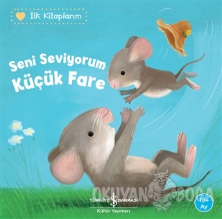 Seni Seviyorum Küçük Fare - İlk Kitaplarım