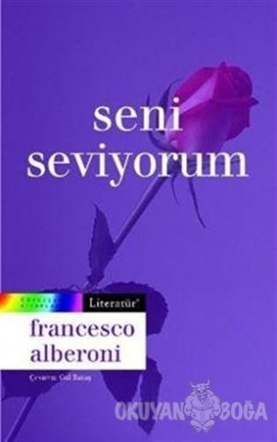 Seni Seviyorum - Francesco Alberoni - Literatür Yayıncılık