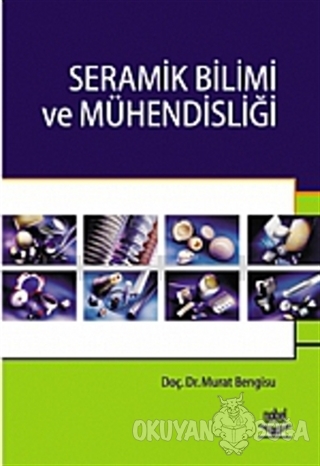 Seramik Bilimi ve Mühendisliği - Murat Bengisu - Nobel Akademik Yayınc