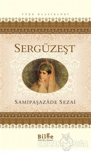 Sergüzeşt - Samipaşazade Sezai - Bilge Kültür Sanat - Klasikler