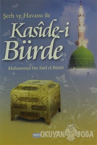 Şerh ve Havassı ile Kaside-i Bürde - Muhammed B. Said el Busiri - Yasi