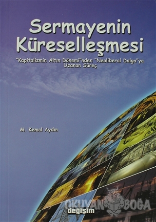 Sermayenin Küreselleşmesi - M. Kemal Aydın - Değişim Yayınları - Akade
