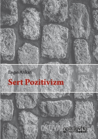 Sert Pozitivizm - Engin Arıkan - On İki Levha Yayınları